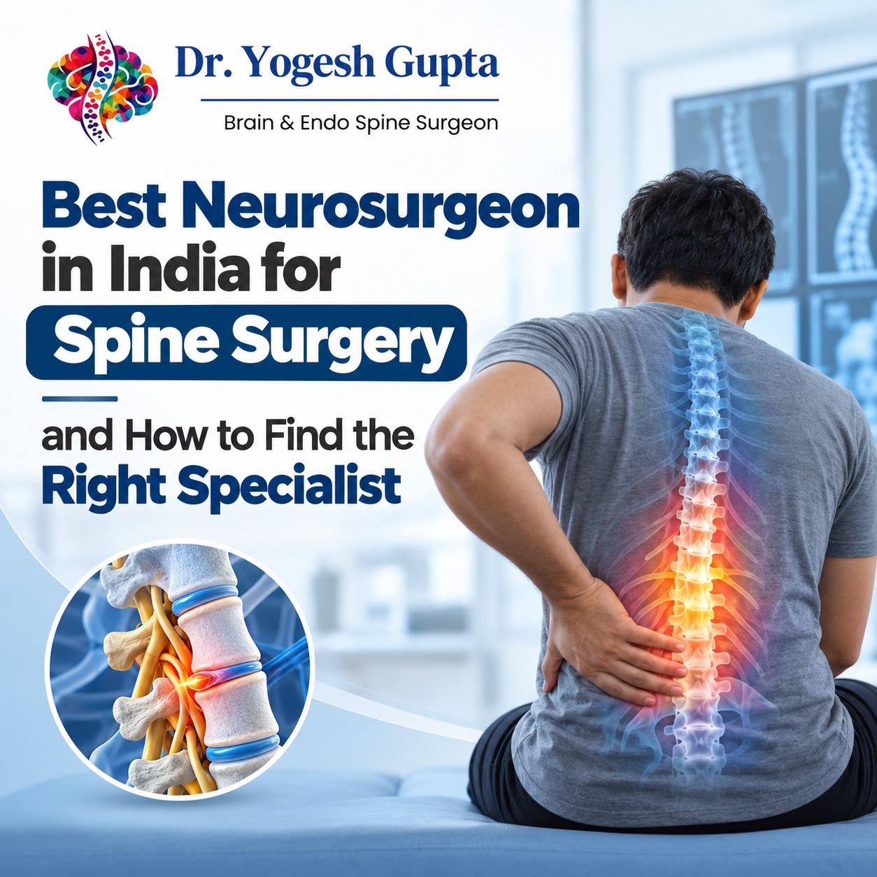 Best Neurosurgeon in India for Spine Surgery and How to Find the Right Specialist